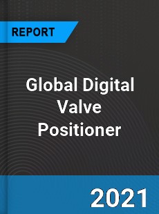 Global Digital Valve Positioner Market