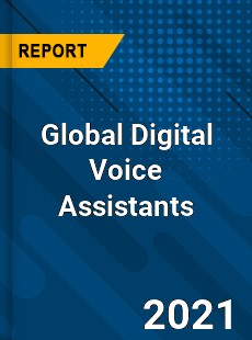 Global Digital Voice Assistants Market