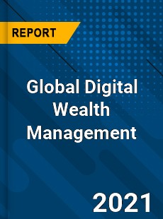 Global Digital Wealth Management Market