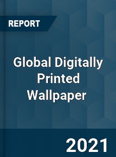 Global Digitally Printed Wallpaper Market