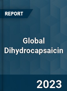 Global Dihydrocapsaicin Industry