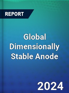 Global Dimensionally Stable Anode Industry