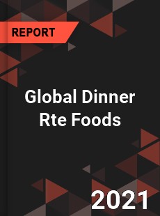 Global Dinner Rte Foods Market