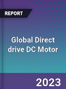 Global Direct drive DC Motor Industry