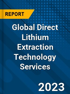 Global Direct Lithium Extraction Technology Services Industry