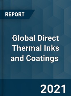 Global Direct Thermal Inks and Coatings Market