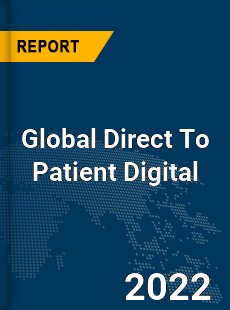 Global Direct To Patient Digital Market