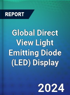 Global Direct View Light Emitting Diode Display Industry