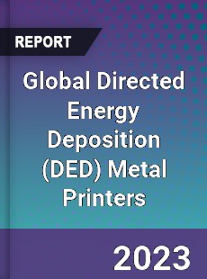 Global Directed Energy Deposition Metal Printers Industry