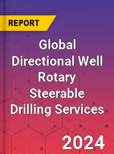 Global Directional Well Rotary Steerable Drilling Services Industry