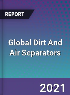 Global Dirt And Air Separators Market