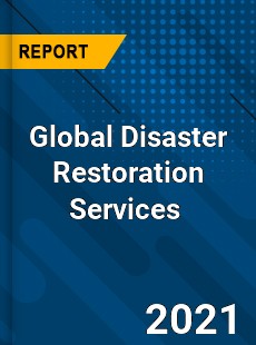 Global Disaster Restoration Services Market