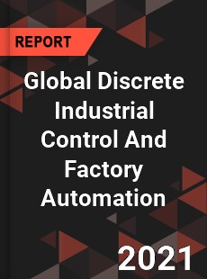 Global Discrete Industrial Control And Factory Automation Market