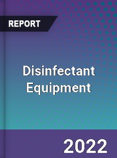 Global Disinfectant Equipment Industry