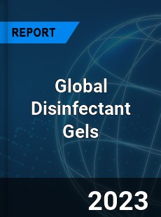 Global Disinfectant Gels Market