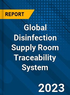 Global Disinfection Supply Room Traceability System Industry