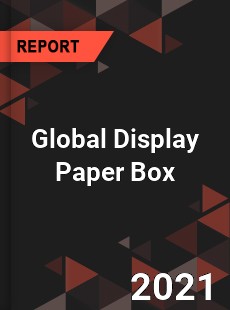 Global Display Paper Box Market