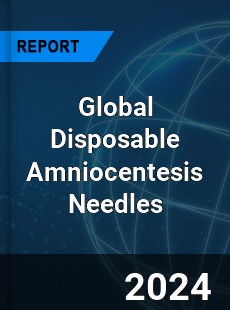 Global Disposable Amniocentesis Needles Industry