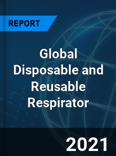 Global Disposable and Reusable Respirator Market