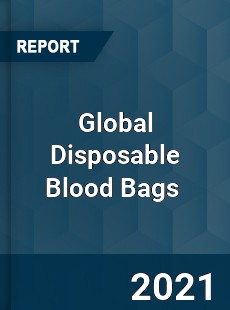 Global Disposable Blood Bags Market