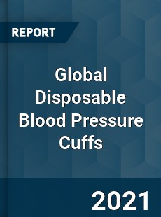 Global Disposable Blood Pressure Cuffs Market