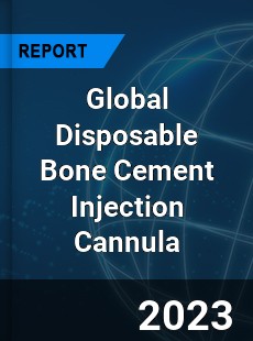 Global Disposable Bone Cement Injection Cannula Industry