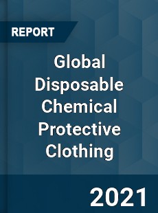 Global Disposable Chemical Protective Clothing Market