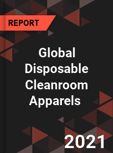 Global Disposable Cleanroom Apparels Market