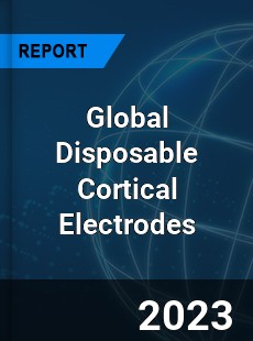 Global Disposable Cortical Electrodes Industry