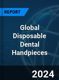 Global Disposable Dental Handpieces Industry