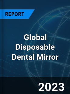 Global Disposable Dental Mirror Industry