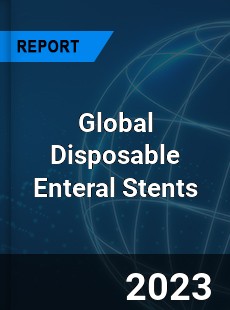 Global Disposable Enteral Stents Industry