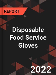 Global Disposable Food Service Gloves Market