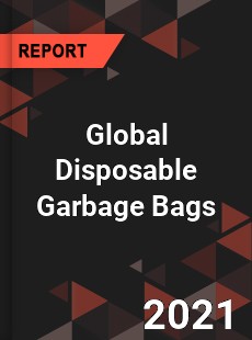 Global Disposable Garbage Bags Market