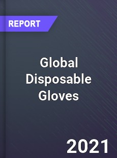 Global Disposable Gloves Market