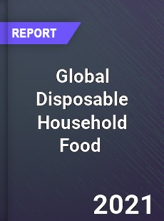 Global Disposable Household Food Market