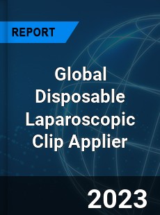 Global Disposable Laparoscopic Clip Applier Industry