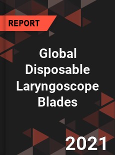 Global Disposable Laryngoscope Blades Market