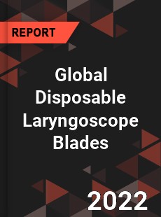 Global Disposable Laryngoscope Blades Market