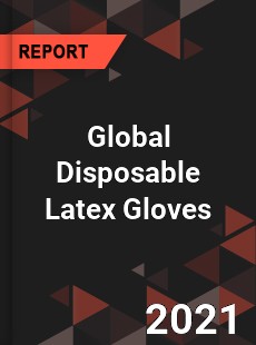 Global Disposable Latex Gloves Market