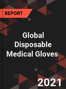 Global Disposable Medical Gloves Market