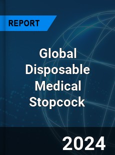 Global Disposable Medical Stopcock Industry