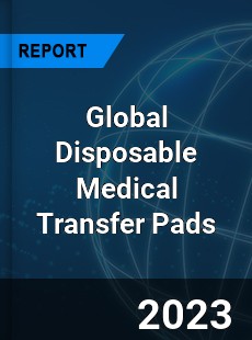 Global Disposable Medical Transfer Pads Industry