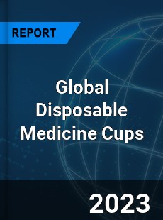 Global Disposable Medicine Cups Industry