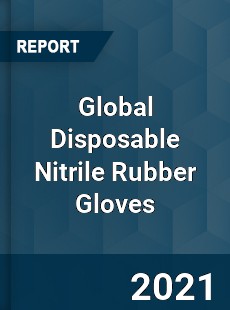 Global Disposable Nitrile Rubber Gloves Market