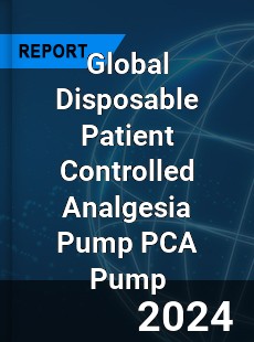 Global Disposable Patient Controlled Analgesia Pump PCA Pump Industry