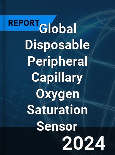 Global Disposable Peripheral Capillary Oxygen Saturation Sensor Industry