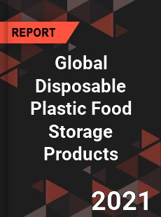 Global Disposable Plastic Food Storage Products Market