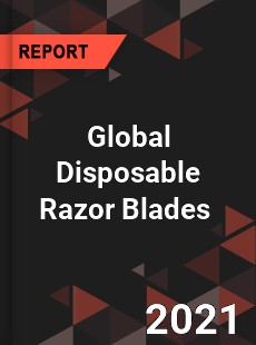 Global Disposable Razor Blades Market