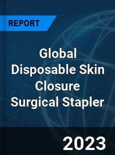 Global Disposable Skin Closure Surgical Stapler Industry